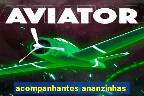 acompanhantes ananzinhas